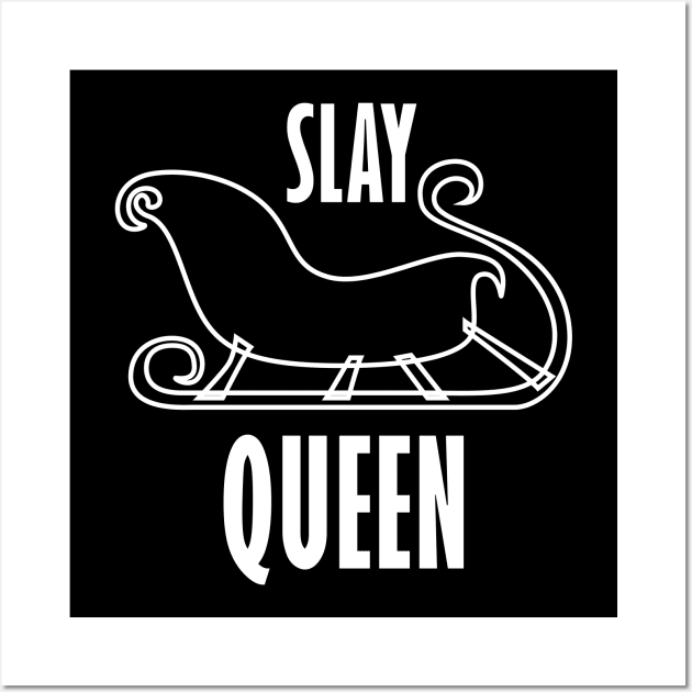 Sleigh / Slay Queen Funny Christmas Design Wall Art by LittleMissy